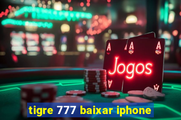 tigre 777 baixar iphone